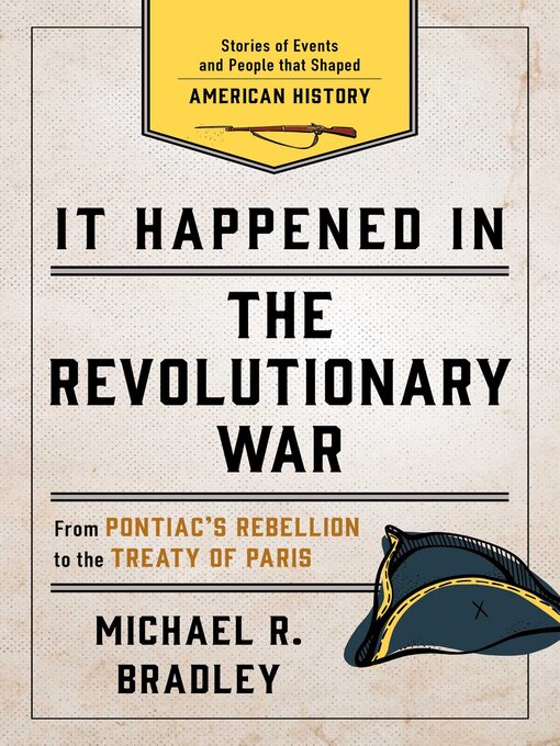 Title details for It Happened in the Revolutionary War by Michael R. Bradley - Available